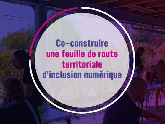 Co-construire une feuille de route territoriale d'inclusion numérique